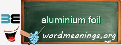 WordMeaning blackboard for aluminium foil